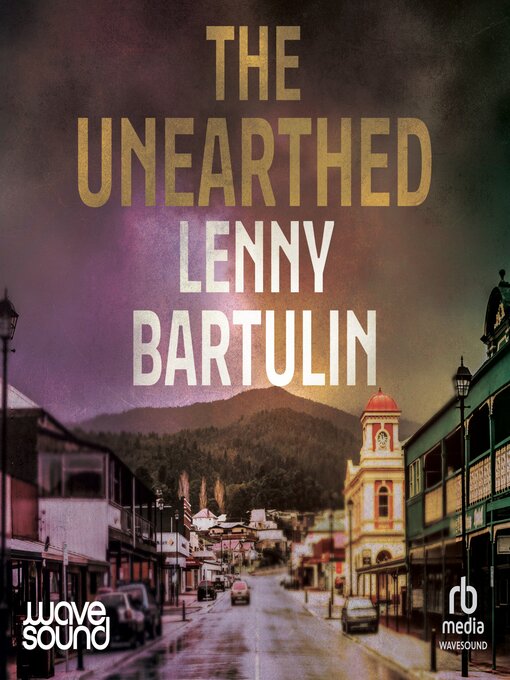 Title details for The Unearthed by Lenny Bartulin - Available